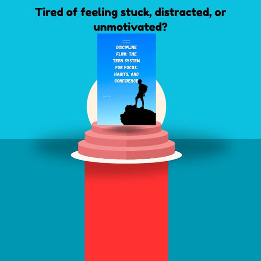 Discipline Flow: The Teen System for Focus, Habits, and Confidence